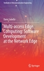 Multi-access Edge Computing: Software Development at the Network Edge