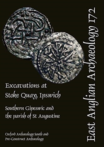 EAA 172: Excavations at Stoke Quay, Ipswich