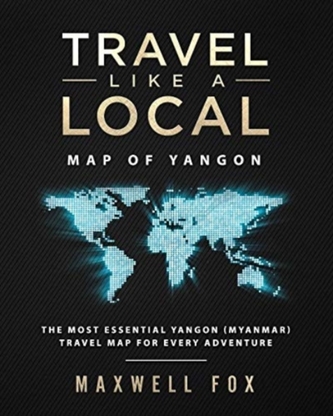 TRAVEL LIKE A LOCAL - MAP OF YANGON