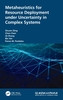 Metaheuristics for Resource Deployment under Uncertainty in Complex Systems