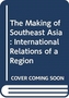 The Making of Southeast Asia
