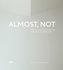 Almost, Not
