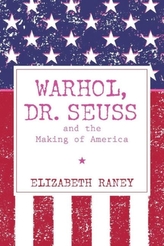 Warhol, Dr. Seuss and the Making of America