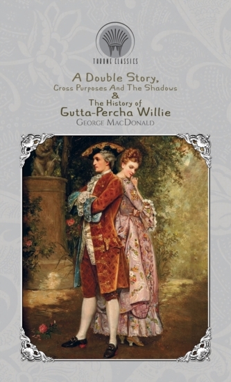 A Double Story, Cross Purposes And The Shadows & The History of Gutta-Percha Willie