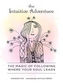 Intuitive Adventure: The Magic of Following Where Your Soul Leads