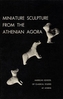 Miniature Sculpture from the Athenian Agora