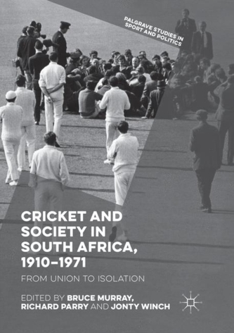Cricket and Society in South Africa, 1910-1971