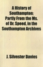 A History of Southampton; Partly from the Ms. of Dr. Speed, in the Southampton Archives