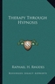 THERAPY THROUGH HYPNOSIS