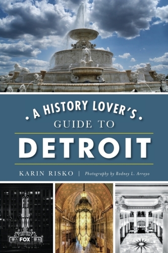 HISTORY LOVER'S GUIDE TO DETROIT