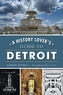 HISTORY LOVER'S GUIDE TO DETROIT