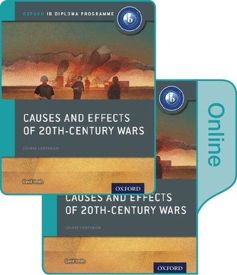 Causes and Effects of 20th Century Wars: IB History Print and Online Pack: Oxford IB Diploma Programme