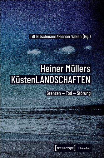 Heiner Müllers KüstenLANDSCHAFTEN