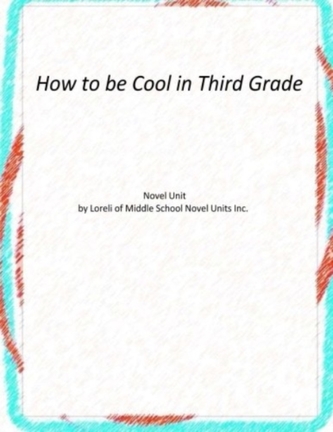 HOW TO BE COOL IN THIRD GRADE NOVEL UNIT