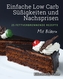 Einfache Low Carb Sussigkeiten und Nachspeisen