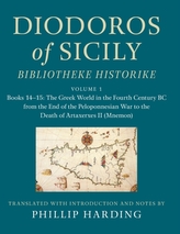 Diodoros of Sicily: Bibliotheke Historike: Volume 1, Books 14-15: The Greek World in the Fourth Century BC from the End