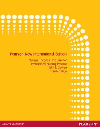 Nursing Theories: Pearson New International Edition