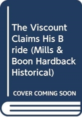 The Viscount Claims His Bride