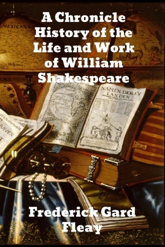 A Chronicle History of the Life and Work of William Shakespeare