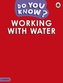 Do You Know? Level 3 - Working With Water
