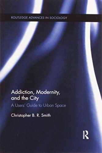 Addiction, Modernity, and the City