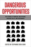 Dangerous Opportunities