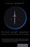 Mind Over Water: Lessons on Life from the Art of Rowing