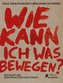 Wie kann ich was bewegen?