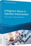 Erfolgreich führen in hybriden Arbeitswelten
