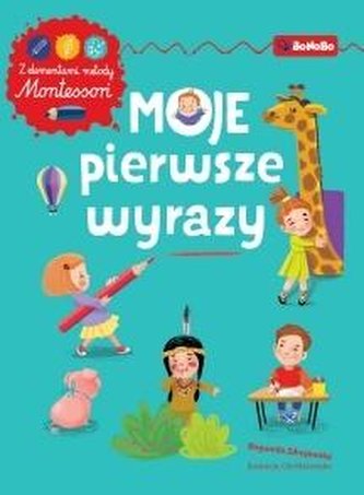 Moje pierwsze wyrazy Ćwiczenia z elementami metody Montessori