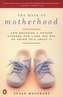 The Mask of Motherhood: How Becoming a Mother Changes Everything and Why We Pretend It Doesn't