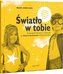 Światło w tobie Przewodnik dla rodziców i dzieci po duchowości wolnej od religii