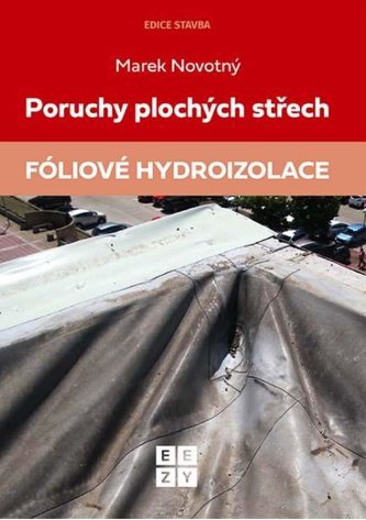 Poruchy plochých střech - Fóliové hydroizolace Poruchy plochých střech - Fóliové hydroizolace
