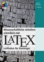 Wissenschaftliche Arbeiten schreiben mit LaTeX