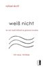 weiß nicht