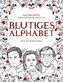 Blutiges Alphabet: Das grausigste Serienmörder-Malbuch. Wahre Kriminalfälle - Geschenk für Erwachsene - voller berühmter Mörder.