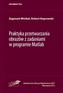 Praktyka przetwarzania obrazów z zadaniami w programie Matlab