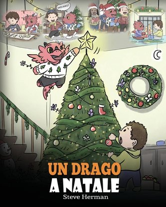 Un drago a Natale: (A Dragon Christmas) Aiuta il tuo drago a fare i preparativi per il Natale. Una simpatica storia per bambini,