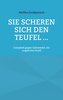 Sie scheren sich den Teufel ...