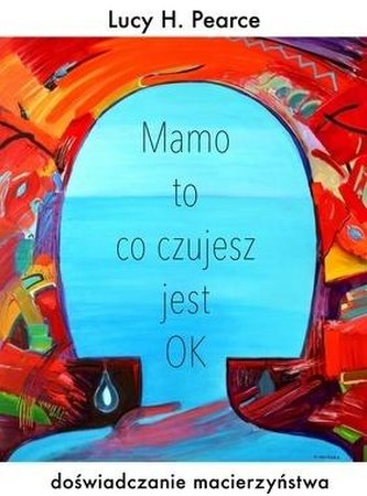 Mamo to co czujesz jest ok Mamo to co czujesz jest ok