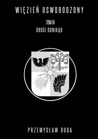 Więzień oswobodzony Tom 3 Drogi donikąd Więzień oswobodzony Tom 3 Drogi donikąd