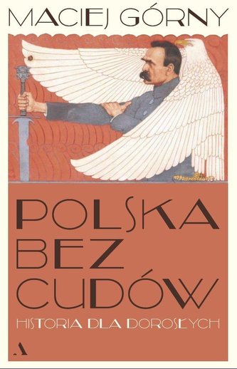 Polska bez cudów Historia dla dorosłych Polska bez cudów Historia dla dorosłych