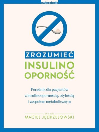 Zrozumieć insulinooporność Zrozumieć insulinooporność
