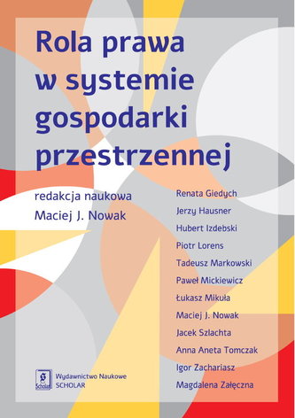 Rola prawa w systemie gospodarki przestrzennej Rola prawa w systemie gospodarki przestrzennej