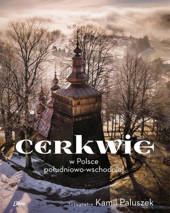 Cerkwie w Polsce południowo-wschodniej Cerkwie w Polsce południowo-wschodniej