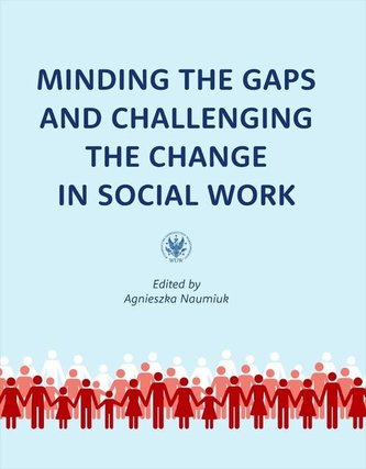 Minding the Gaps and Challenging the Change in Social Work: International Research in Poland under E Minding the Gaps and Challenging the Change in Social Work: International Research in Poland under E