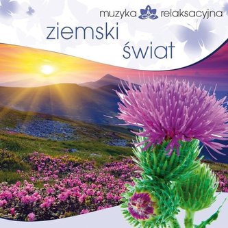 Muzyka relaksacyjna. Ziemski świat CD Muzyka relaksacyjna. Ziemski świat CD
