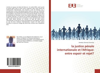 la justice pénale internationale et l'Afrique: entre espoir et rejet?