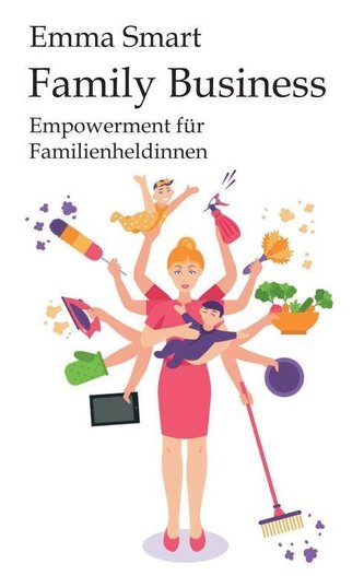 Family Business - Empowerment für Familienheldinnen