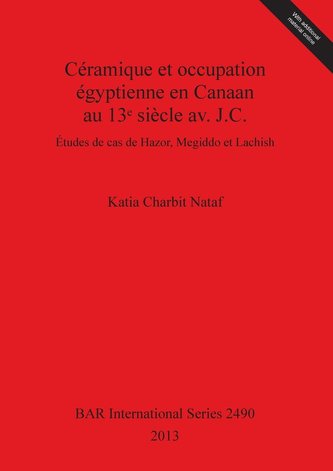 Céramique et occupation égyptienne en Canaan au 13ᵉ siècle av. J.C.: Études de cas de Hazor, Megiddo et Lachish